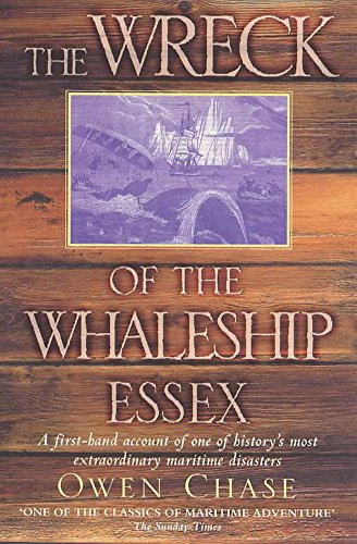 The Wreck of the Whaleship 'Essex: A First-Hand Account of One of History's Most Extraordinary Maritime Disasters (9780747263630) by Chase, Owen