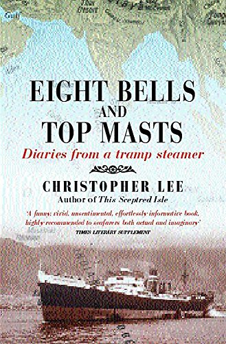 Beispielbild fr Eight Bells and Top Masts: Diaries from a Tramp Steamer zum Verkauf von WorldofBooks