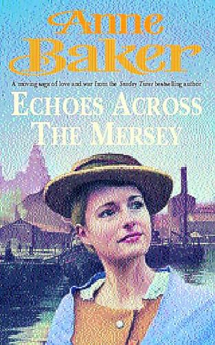 Beispielbild fr Echoes Across the Mersey: A moving saga of love and war from the Sunday Times bestselling author zum Verkauf von WorldofBooks