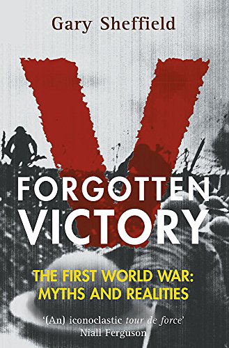 Beispielbild fr Forgotten Victory: The First World War: Myths and Realities zum Verkauf von AwesomeBooks
