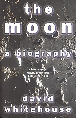 The Moon. A Biography