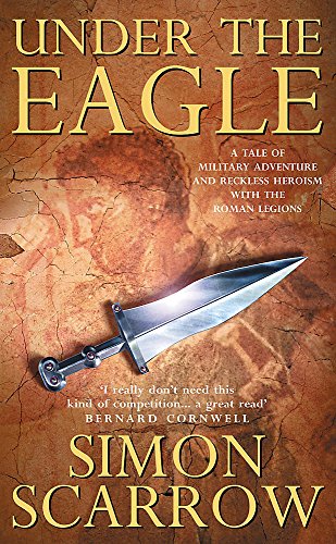 Imagen de archivo de Under the Eagle: A Tale of Military Adventure and Reckless Heroism with the Roman Legions a la venta por BookHolders