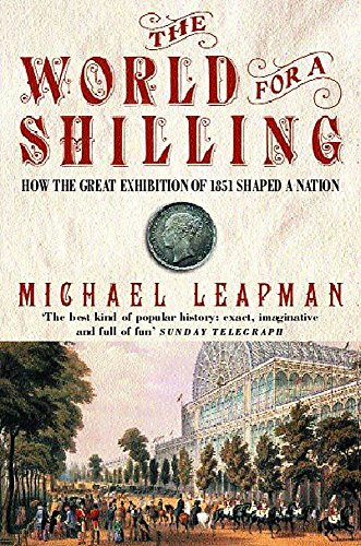 Imagen de archivo de The World for a Shilling: How the Great Exhibition of 1851 Shaped a Nation a la venta por AwesomeBooks