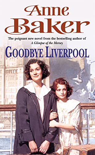 Imagen de archivo de Goodbye Liverpool: New beginnings are threatened by the past in this gripping family saga a la venta por AwesomeBooks