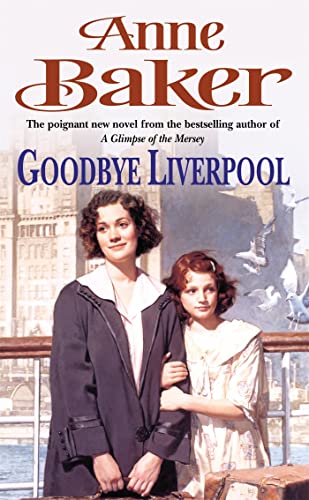 Stock image for Goodbye Liverpool: New beginnings are threatened by the past in this gripping family saga for sale by WorldofBooks