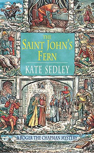 The Saint John's Fern (A Roger the Chapman Medieval Mystery) (9780747268109) by Kate Sedley