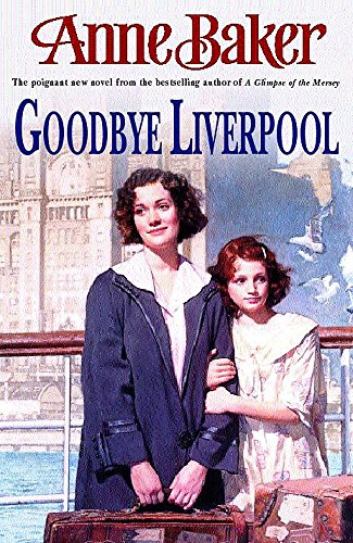 9780747269915: Goodbye Liverpool: New beginnings are threatened by the past in this gripping family saga