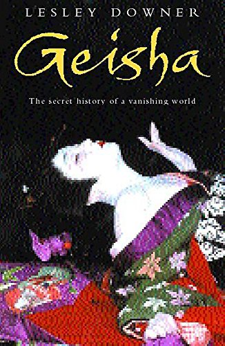 9780747271062: Geisha: The Secret History of a Vanishing World