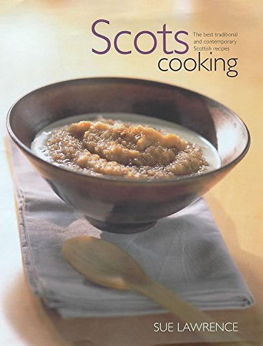Imagen de archivo de Scots Cooking: The Best Traditional and Contemporary Scottish Recipes a la venta por ThriftBooks-Atlanta