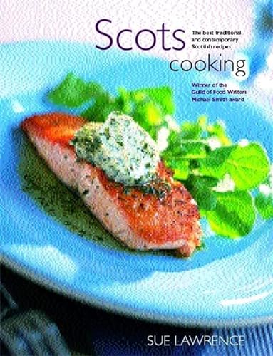 Imagen de archivo de Scots Cooking: The Best Traditional and Contemporary Scottish Recipes a la venta por AwesomeBooks