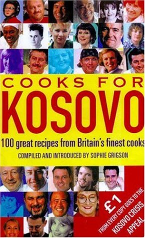 Beispielbild fr Cooks for Kosovo: 100 Great Recipes from Britain's Finest Cooks zum Verkauf von AwesomeBooks