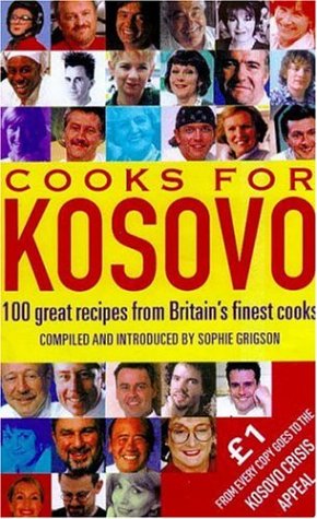 Stock image for Cooks for Kosovo: 100 Great Recipes from Britain's Finest Cooks for sale by AwesomeBooks