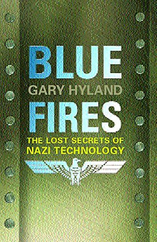 9780747271468: Blue Fires: The Lost Secrets of Nazi Technology