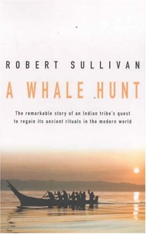 Stock image for A Whale Hunt: The Remarkable Story of a Tribe's Quest to Regain Its Ancient Rituals in the Modern World for sale by AwesomeBooks