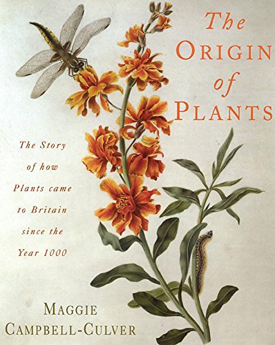 The origin of plants. The people and plants that have shaped Brit ain's garden history since the ...