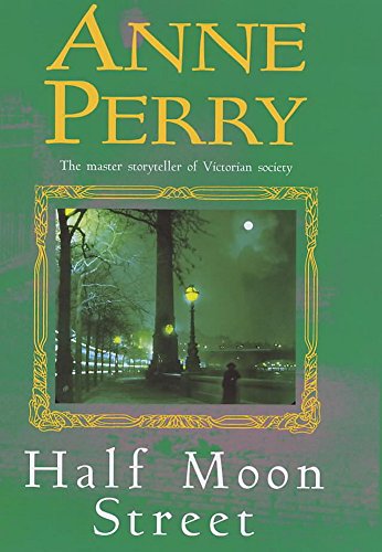 Imagen de archivo de Half Moon Street (Thomas Pitt Mystery, Book 20): A thrilling novel of murder, scandal and intrigue a la venta por Reuseabook