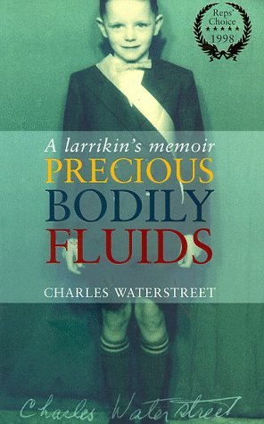 Stock image for Precious Bodily Fluids: A Larrikin's Memoir for sale by AwesomeBooks