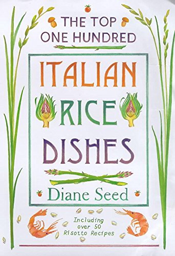 Imagen de archivo de The Top One Hundred Italian Rice Dishes: Including over 50 Risotto Recipes. a la venta por AwesomeBooks