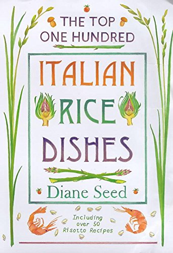 Stock image for The Top One Hundred Italian Rice Dishes: Including over 50 Risotto Recipes. for sale by AwesomeBooks