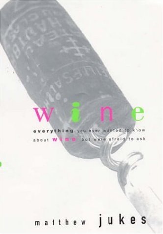 Beispielbild fr Wine: Everything You Ever Wanted to Know About Wine But Were Afraid to Ask zum Verkauf von WorldofBooks