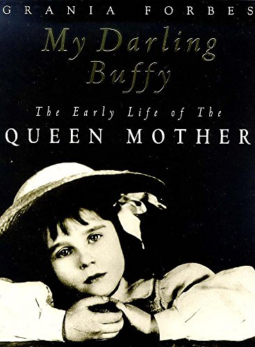 Beispielbild fr My Darling Buffy : The Early Life of the Queen Mother zum Verkauf von Better World Books