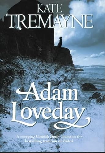 9780747274810: Adam Loveday (Loveday series, Book 1): A passionate and dramatic historical adventure