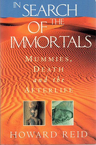 Stock image for In Search Of The Immortals Mummies, Death and the Afterlife for sale by Bookmonger.Ltd