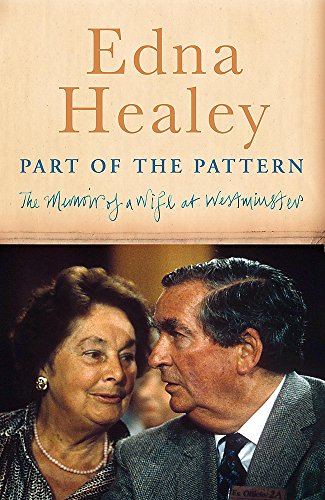 Part of the Pattern: Memoirs of a Wife at Westminster (Signed by Edna and Denis Healey)