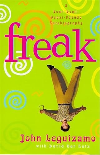 9780747276104: Freak : A Semi-Demi-Quasi-Pseudo Autobiography John, Katz, David Bar Leguizamo