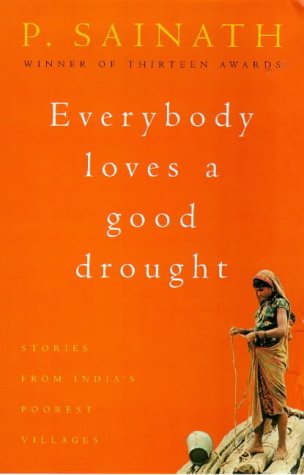 Imagen de archivo de Everybody Loves a Good Drought: Stories from India's Poorest Districts a la venta por AwesomeBooks