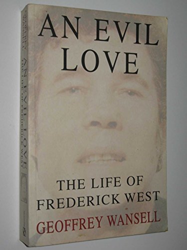 Imagen de archivo de An Evil Love: the Life of Frederick West a la venta por WorldofBooks