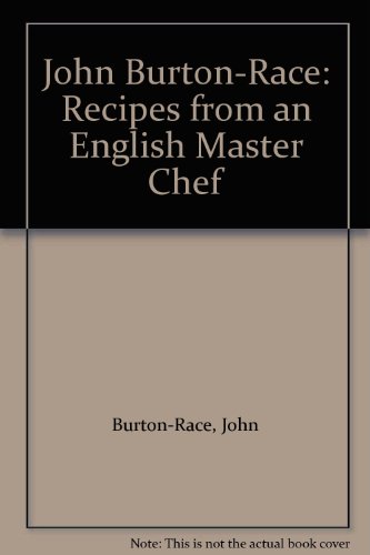 Beispielbild fr John Burton-Race: Recipes from an English Master Chef zum Verkauf von AwesomeBooks