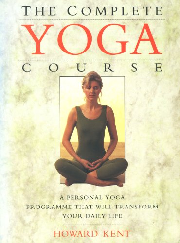 Stock image for The Complete Yoga Course : A Personal Yoga Programme That Will Transform Your Daily Life for sale by Better World Books: West