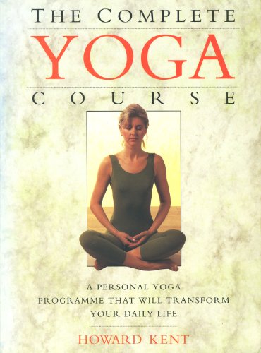 9780747278153: The Complete Yoga Course: A Personal Yoga Programme That Will Transform Your Daily Life