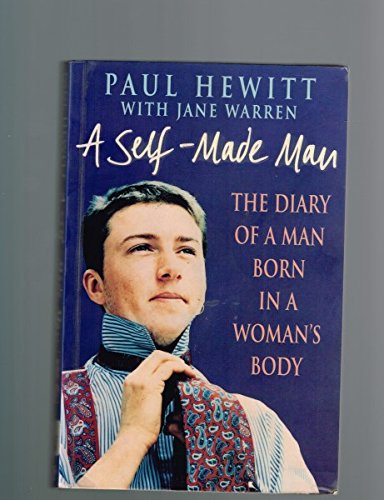 A Self Made Man : The Diary of a Man Born in a Woman's Body