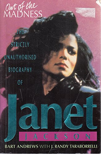 Out of the Madness: Strictly Unauthorised Biography of Janet Jackson - Bart Andrews; J. Randy Taraborrelli