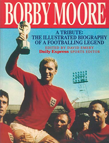 Imagen de archivo de Bobby Moore : The Illustrated Biography of a Football Legend a la venta por Better World Books: West