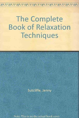9780747278870: The Complete Book of Relaxation Techniques
