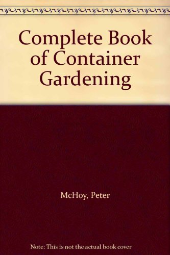 Stock image for Complete Book of Container Gardening for sale by AwesomeBooks