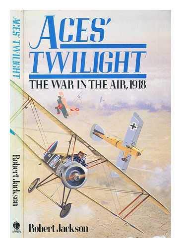 9780747401216: Aces' Twilight: The Air War in the West, 1918