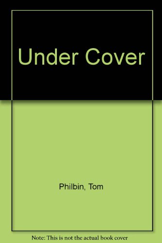 Under Cover (9780747402824) by Tom Philbin