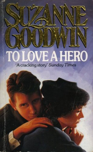 To Love a Hero (9780747402961) by Goodwin, Suzanne