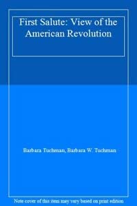the first salute by barbara w tuchman the first salute by barbara w tuchman