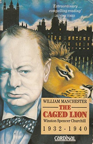 Imagen de archivo de The Caged Lion: Winston Spencer Churchill 1932-1940: Winston Spencer Churchill, 1932-40 Manchester, William a la venta por Re-Read Ltd