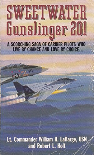 Stock image for Sweetwater Gunslinger 201: A Saga of Carrier Pilots Who Live By Chance, Love By Choice for sale by N & A Smiles