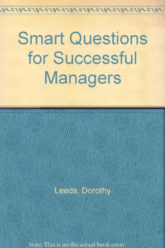 Beispielbild fr Smart Questions For Successful Managers: A New Technique For Effective Communication zum Verkauf von WorldofBooks