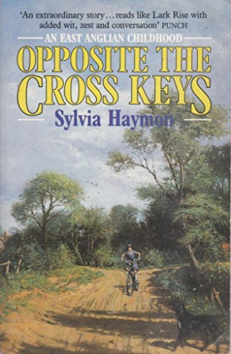 Stock image for Opposite the Cross Keys: An East Anglian Childhood for sale by ThriftBooks-Atlanta