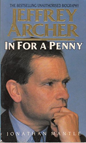 Stock image for In For a Penny: The Unauthorised Biography of Jeffrey Archer: Unauthorized Biography of Jeffrey Archer for sale by WorldofBooks