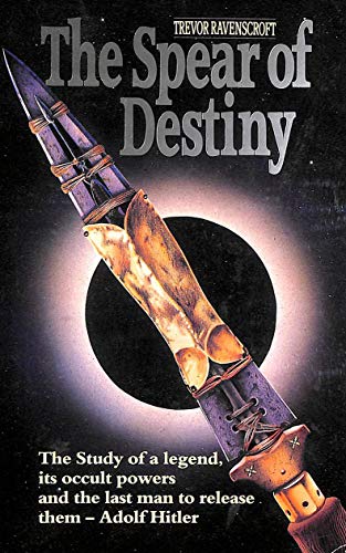 Stock image for The Spear of Destiny: The Occult Power Behind the Spear Which Pierced the Side of Christ for sale by WorldofBooks