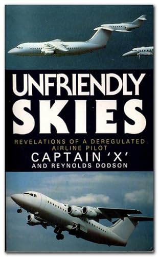 Imagen de archivo de Unfriendly Skies : Revelations of a Deregulated Airline Pilot a la venta por Harry Righton